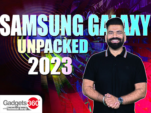 Gadgets 360 With Technical Guruji: Samsung Galaxy Unpacked 2023