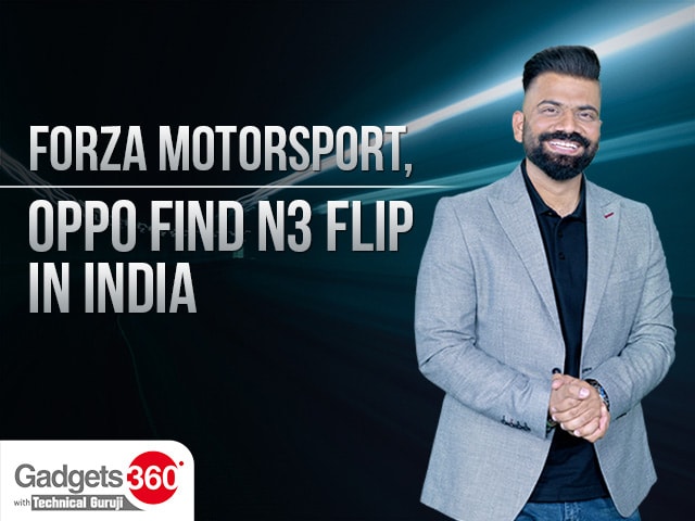 Gadgets 360 With TG: Forza Motorsport Released, Oppo Find N3 Flip Debuts in India